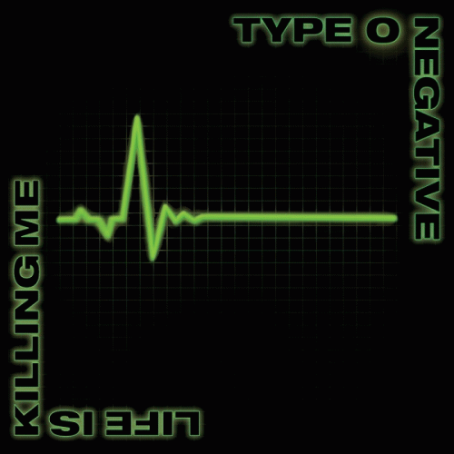Type O Negative : Life Is Killing Me